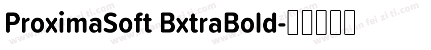 ProximaSoft BxtraBold字体转换